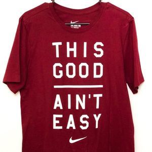 Nike “This Good Ain’t Easy” T-Shirt